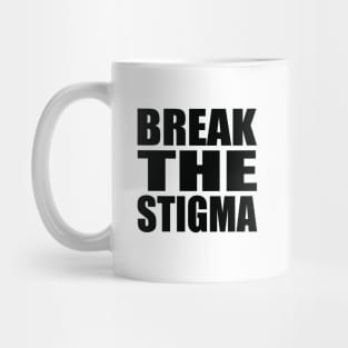 Break the stigma Mug